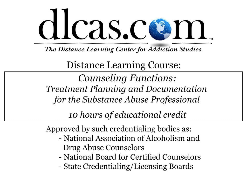 Counseling Functions: Treatment Planning and Documentation for the Substance Abuse Professional (10 hours)