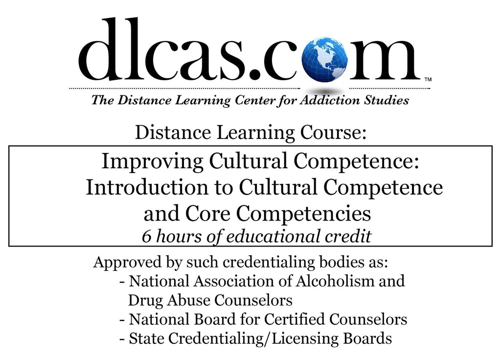 Improving Cultural Competence: Introduction to Cultural Competence and Core Competencies (6 hours)