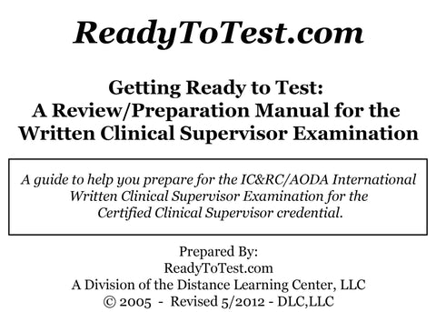 Getting Ready To Test (CS405): A Review and Preparation Manual for the Written Clinical Supervisor Exam