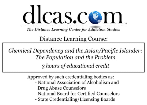 Chemical Dependency and the Asian/Pacific Islander: The Population and the Problem (3 hours)