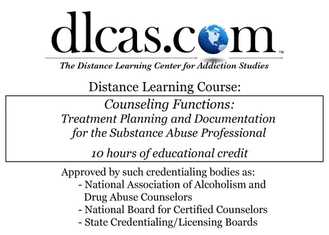 Counseling Functions: Treatment Planning and Documentation for the Substance Abuse Professional (10 hours)