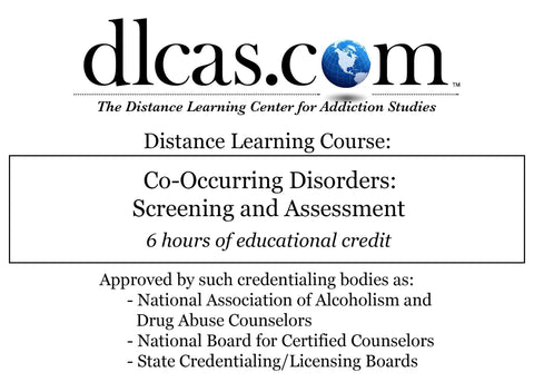 Co-Occurring Disorders: Screening and Assessment (6 hours)