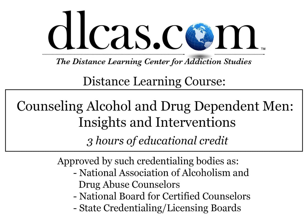 Counseling Alcohol and Drug Dependent Men: Insights and Interventions (3 hours)