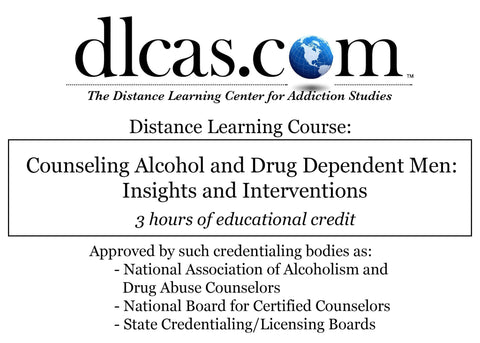 Counseling Alcohol and Drug Dependent Men: Insights and Interventions (3 hours)