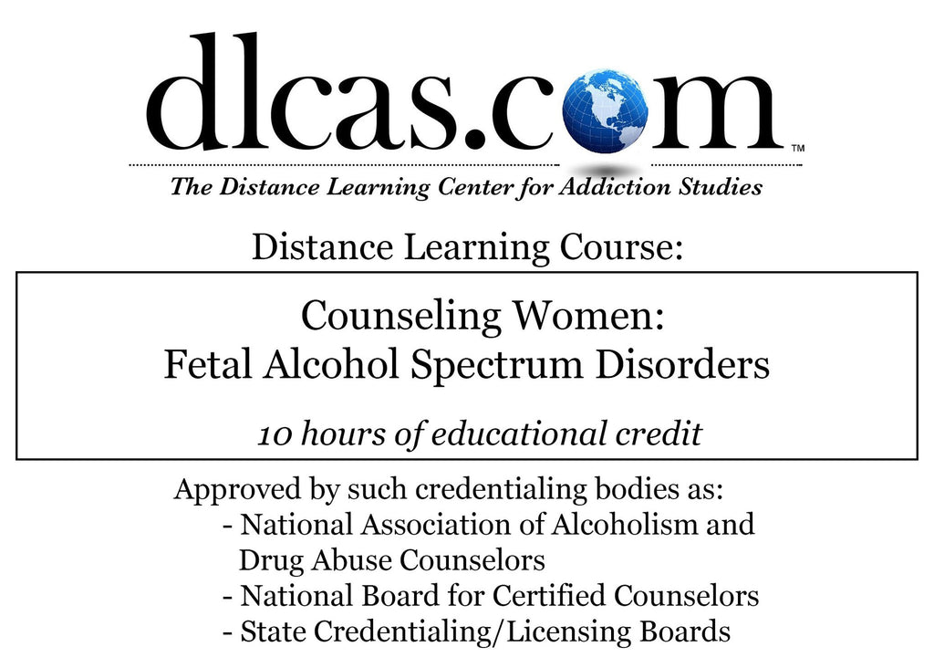 Counseling Women: Fetal Alcohol Spectrum Disorders (10 hours)