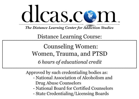 Counseling Women: Women, Trauma, and PTSD (6 hours)