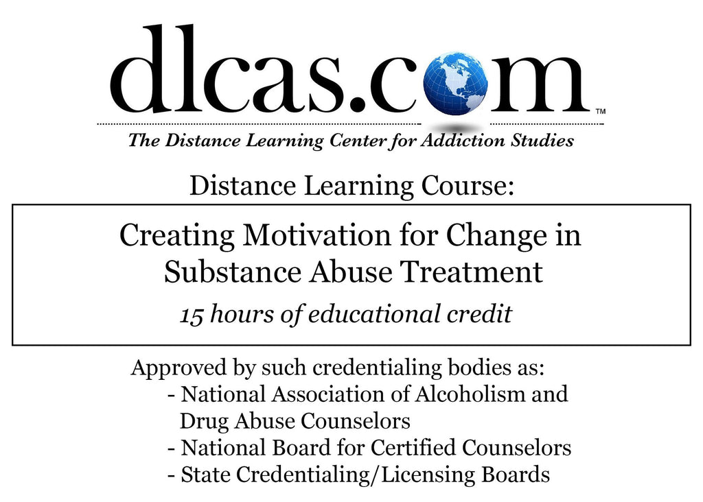 Creating Motivation for Change in Substance Abuse Treatment (15 hours)