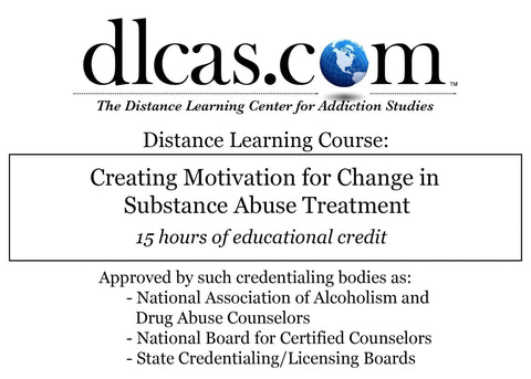 Creating Motivation for Change in Substance Abuse Treatment (15 hours)