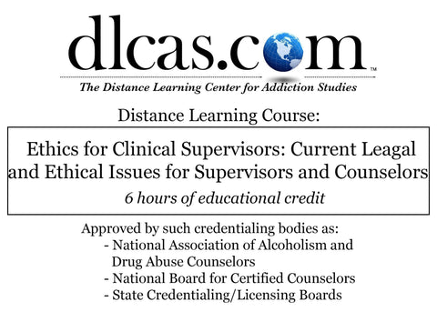 Ethics for Clinical Supervisors: Current Legal and Ethical Issues for Supervisors and Counselors (6 hours)