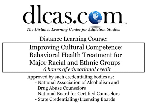 Improving Cultural Competence: Behavioral Health Treatment for Major Racial and Ethnic Groups (6 hours)