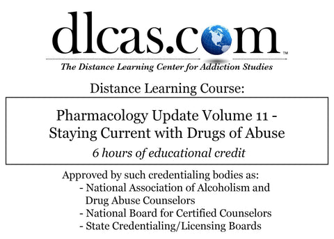 Pharmacology Update Volume 11 - Staying Current with Drugs of Abuse (6 hours)