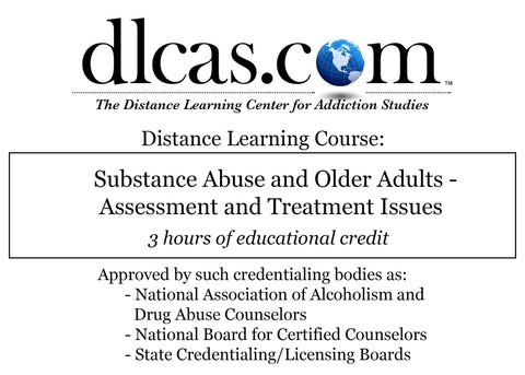 Substance Abuse and Older Adults - Assessment and Treatment Issues (3 hours)