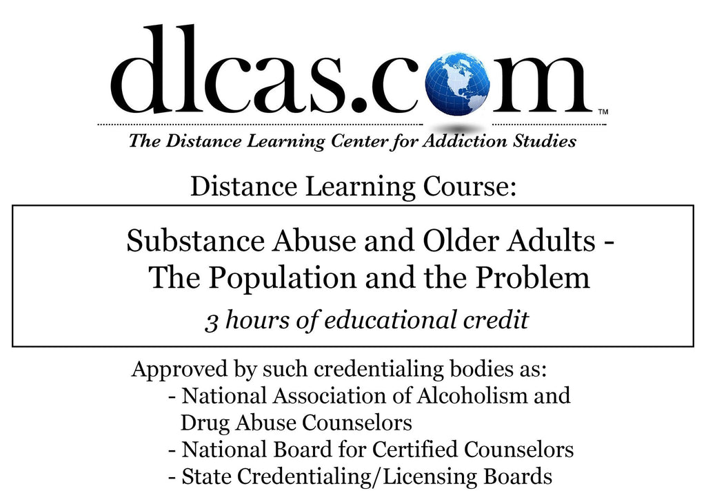 Substance Abuse and Older Adults - The Population and the Problem (3 hours)